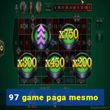 97 game paga mesmo